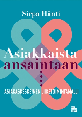 Asiakkaista ansaintaan (e-bok) av Sirpa Hänti, 