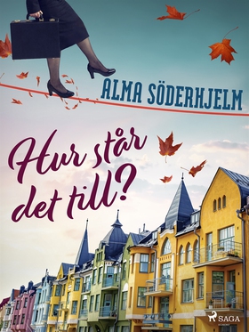 Hur står det till? (e-bok) av Alma Söderhjelm