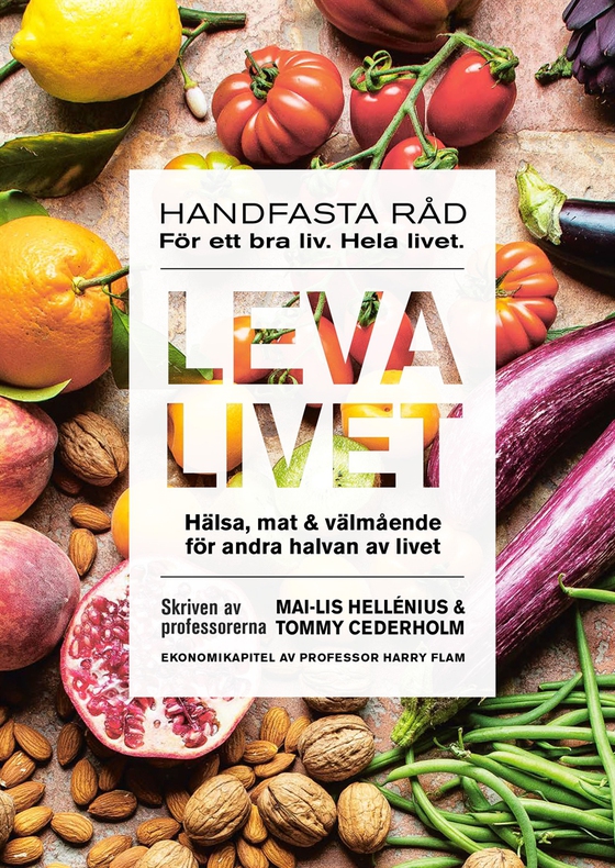 Leva livet : hälsa, mat & välmående för andra halvan av livet