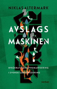 Avslagsmaskinen : Byråkrati och avhumanisering