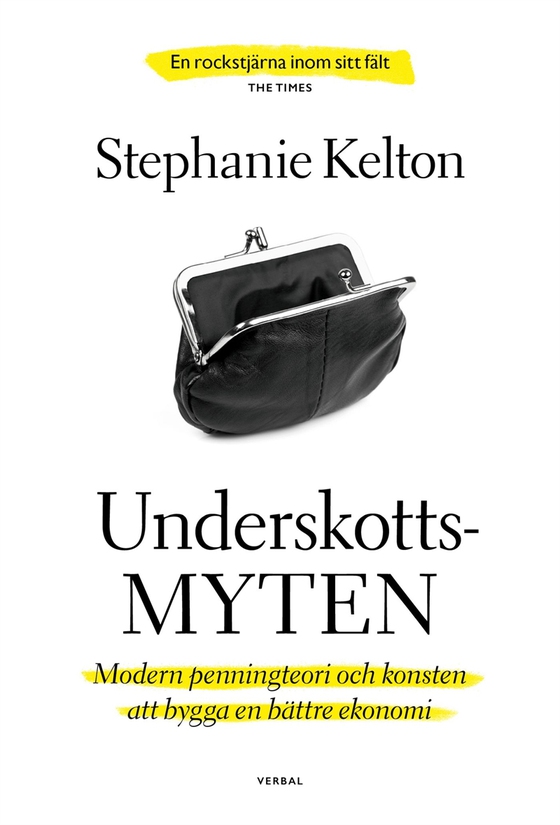 Underskottsmyten : Modern penningteori och konsten att bygga en bättre ekonomi