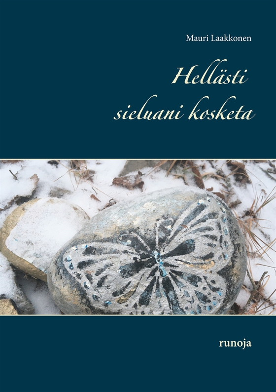 Hellästi sieluani kosketa: runoja