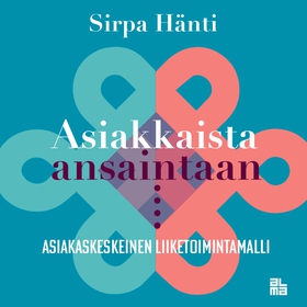 Asiakkaista ansaintaan (ljudbok) av Sirpa T Hän