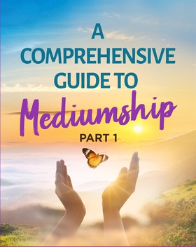 A comprehensive Guide to Mediumship - Part 1 (e