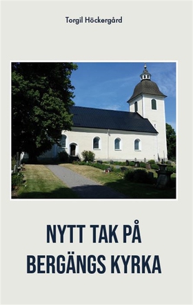 Nytt tak på Bergängs kyrka (e-bok) av Torgil Hö