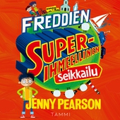 Freddien superihmeellinen seikkailu