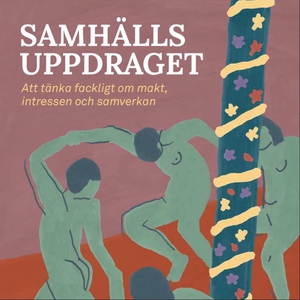 Samhällsuppdraget: att tänka fackligt om makt,