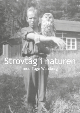 Strövtåg i naturen: med Tage Wahlberg (e-bok) a