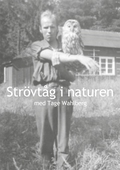 Strövtåg i naturen: med Tage Wahlberg