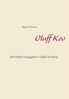 Oluff Koo: den förste nybyggaren i Dalby finnsk