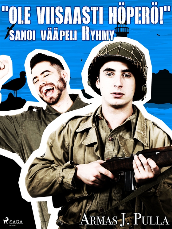 'Ole viisaasti höperö!' sanoi vääpeli Ryhmy