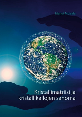 Kristallimatriisi ja kristallikallojen sanoma (