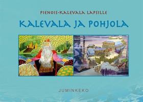Kalevala ja Pohjola: Pienois-Kalevala lapsille