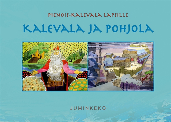 Kalevala ja Pohjola: Pienois-Kalevala lapsille