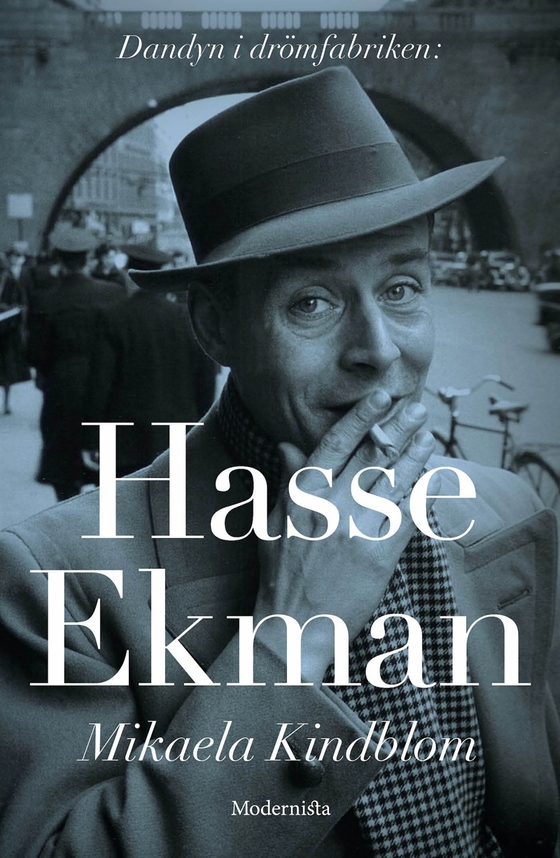 Hasse Ekman: Dandyn i drömfabriken (e-bok) av Mikaela Kindblom