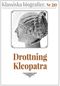 Klassiska biografier 20: Drottning Kleopatra – Återutgivning av text från 1935