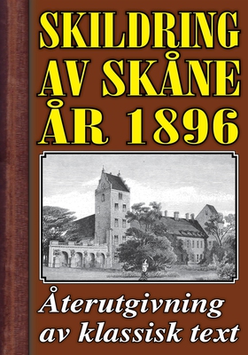 Skildring av Skåne. Återutgivning av text från 