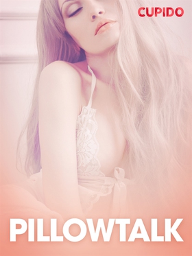 Pillowtalk – erotiska noveller (e-bok) av Cupid