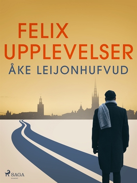 Felix upplevelser (e-bok) av Åke Leijonhufvud
