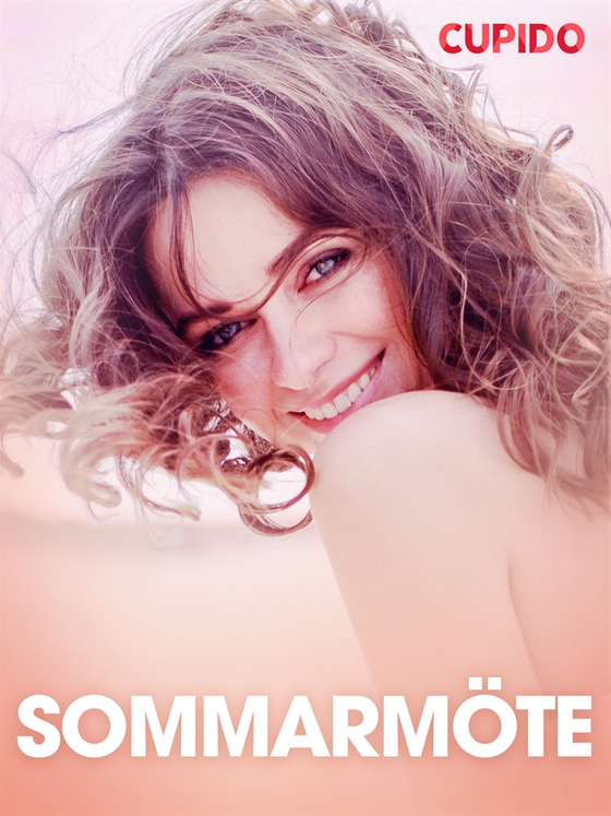Sommarmöte - erotiska noveller (e-bok) av Cupido
