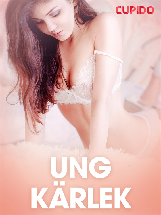 Ung kärlek - erotiska noveller (e-bok) av Cupido