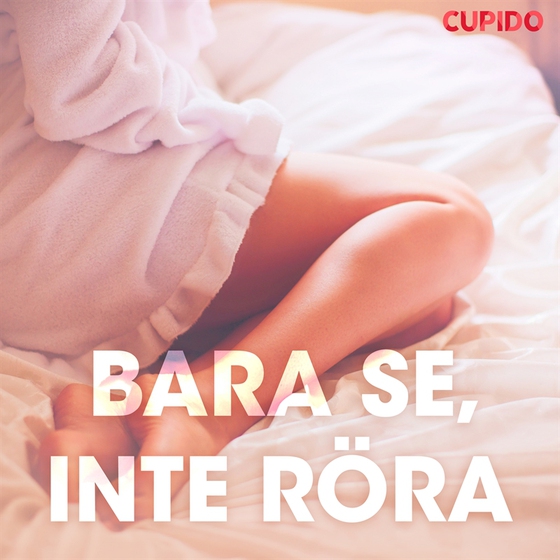 Bara se, inte röra – erotiska noveller