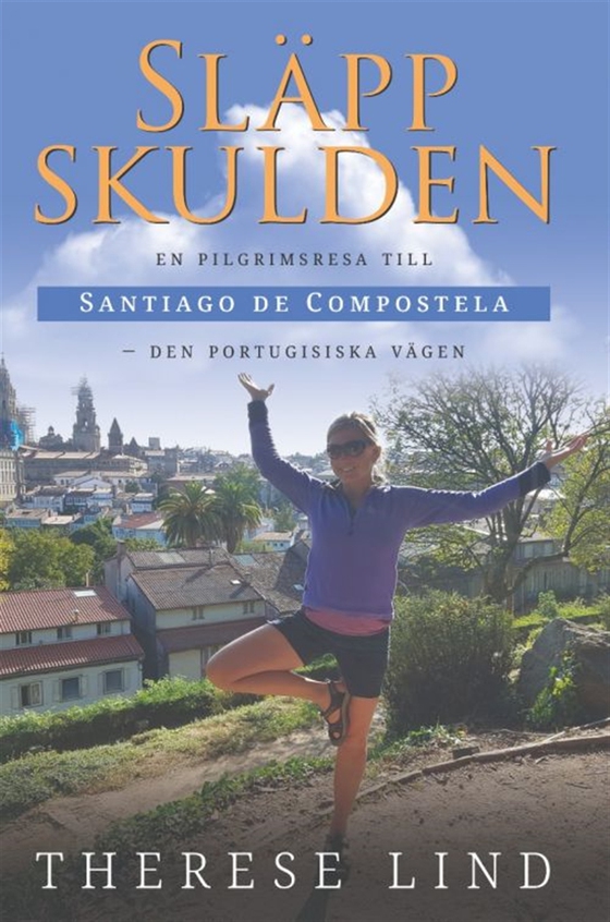 Släpp skulden: en pilgrimsresa till Santiago de Compostela - Den portugisiska vägen