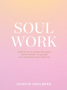 Soul work (e-bok) av Josefin Dahlberg