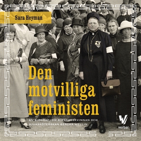Den motvilliga feministen : En biografi om riks