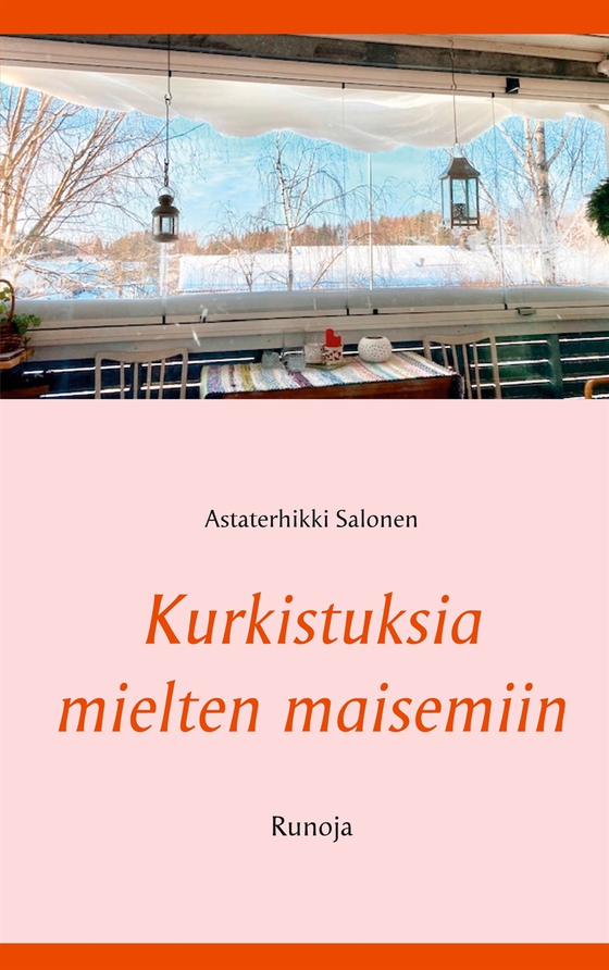 Kurkistuksia mielten maisemiin: Runoja