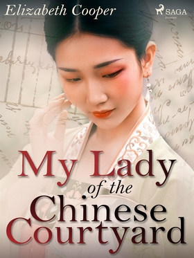 My Lady of the Chinese Courtyard (e-bok) av Eli