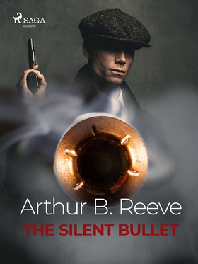 The Silent Bullet (e-bok) av Arthur B. Reeve