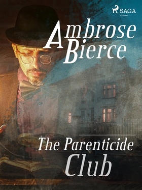 The Parenticide Club (e-bok) av Ambrose Bierce