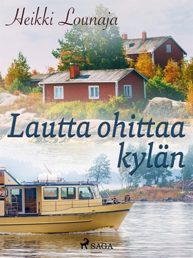 Lautta ohittaa kylän (e-bok) av Heikki Lounaja