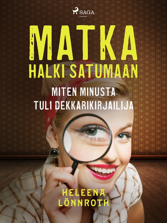 Matka halki Satumaan: miten minusta tuli dekkarikirjailija
