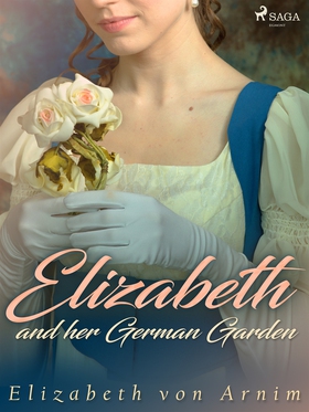 Elizabeth and her German Garden (e-bok) av Eliz