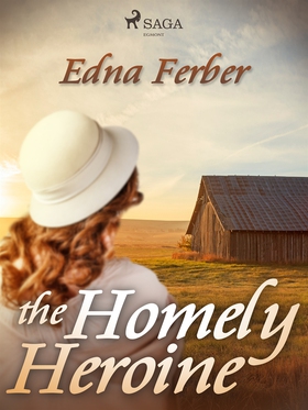 The Homely Heroine (e-bok) av Edna Ferber