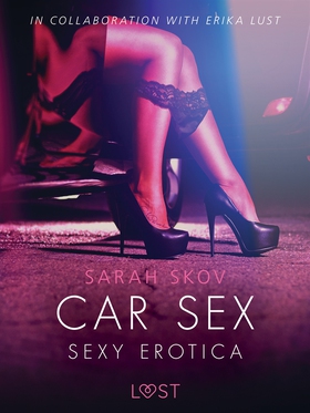 Car Sex - Sexy erotica (e-bok) av Sarah Skov