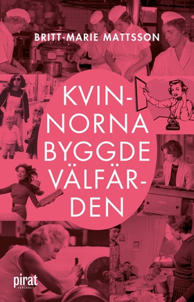 Kvinnorna byggde välfärden (e-bok) av Britt-Mar