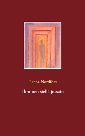 Ihminen siellä jossain (e-bok) av Leena Nordfor