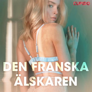 Den franska älskaren - erotiska noveller (ljudb