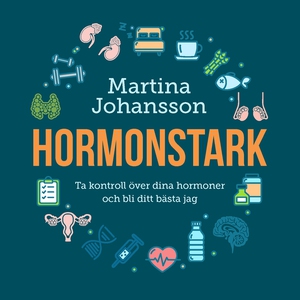 Hormonstark : ta kontroll över dina hormoner oc