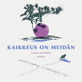 Kaikkeus on meidän (ljudbok) av Liisa Louhela