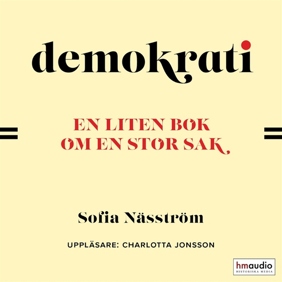 Demokrati. En liten bok om en stor sak (ljudbok) av Sofia Näsström