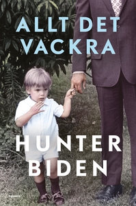 Allt det vackra (e-bok) av Hunter Biden