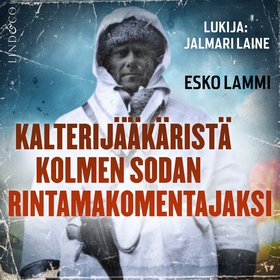 Kalterijääkäristä kolmen sodan rintamakomentaja