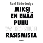 Miksi en enää puhu valkoisille rasismista