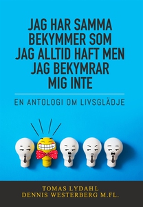 Jag har samma bekymmer som jag alltid haft men