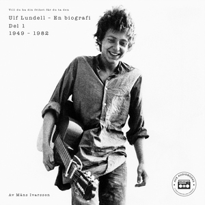 Ulf Lundell - En biografi (Vill du ha din frihe