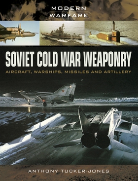 Soviet Cold War Weaponry (e-bok) av Anthony Tuc